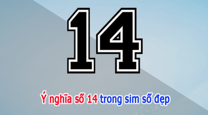 Giai ma con so 14 trong phong thuy sim