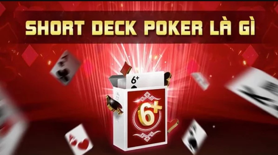 Tim hieu Poker Short Deck Vn88 la gi?